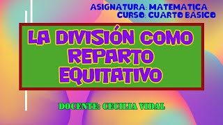 4TO BASICO AB  MATEMATICA  LA DIVISION COMO REPARTO EQUITATIVO CLASE 1 [upl. by Ytisahcal]