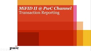 MiFID II  PwC  Transaction Reporting [upl. by Adolpho]