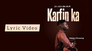 Ba Abin Da Ya Fi Karfin Ka  Neken Chuwang Lyric Video [upl. by Htirehc]