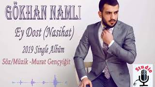 Gökhan NAMLI I Ey Dost Nasihat yeni 2019 single [upl. by Chesney]