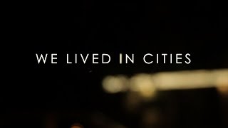 We Lived In Cities  Live Show Trailer [upl. by Ailyt573]