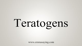 How To Say Teratogens [upl. by Rocca238]