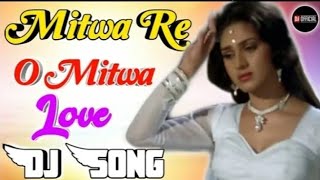 Mitwa Re O Mere Mitwa Hindi Song Dj Remix Hard Dholki Mix Rupendra style Mix [upl. by Talanian117]