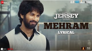 Mehram  Lyrical  Jersey  Shahid Kapoor amp Mrunal Thakur  SachetParampara  Shellee  Gowtam T [upl. by Sandon]