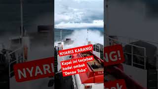 OMBAK DANAU TOBA NYARIS MEMBUAT KAPAL PENUMPANG INI KARANG shorts [upl. by Taimi]