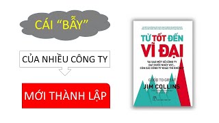 Tóm tắt sách TỪ TỐT ĐẾN VĨ ĐẠI Jim Collins [upl. by Ydissac]