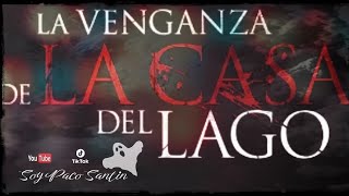 La venganza de la Casa del Lago SE APARECE UNA NIÑA 👻 [upl. by Acir]