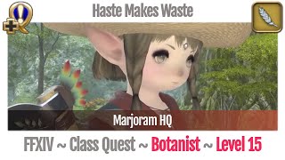 FFXIV Botanist Quest Level 15  A Realm Reborn  Haste Makes Waste Marjoram HQ [upl. by Otto]