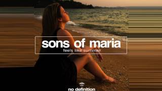 Sons of Maria  Feels Like Summer [upl. by Archambault]