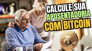 CALCULE SUA APOSENTADORIA COM BITCOIN SE APOSENTE O MAIS RÁPIDO POSSIVEL [upl. by Konstanze]