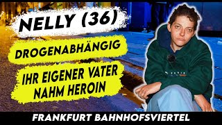 Nelly ist seit ihrem 13Lebensjahr auf harten Drogen  Frankfurter Bahnhofsviertel [upl. by Llerdnam227]