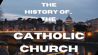 The History of the Catholic Church [upl. by Jaynell]