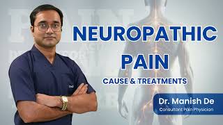 Neuropathic Pain Causes and Treatments by Dr Manish De [upl. by Junieta]