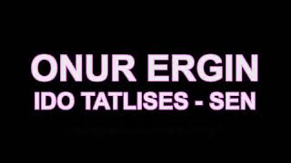 Ido Tatlises  Sen 2018 Remix DJ ONUR ERGIN [upl. by Weinrich825]