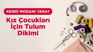 Kendi Modanı Yarat  Kız Çocukları İçin Tulum Dikimi [upl. by Deana]