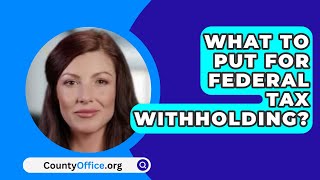 What To Put For Federal Tax Withholding  CountyOfficeorg [upl. by Siduhey]