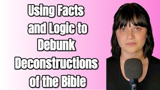 Debunking Deconstructions of the Bible [upl. by Shelbi]