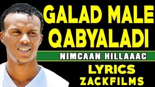 NIMCAAN HILAAC┇GALAD MALE QABYAALADI 2017 ᴴᴰ LYRICS┇JAWAABTII KOOXDA XIDIGAHA GEESKA [upl. by Dorman]