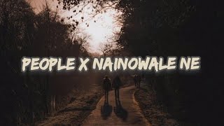 People x Nainowale ne  Libianca  Neeti Mohan  Lyrics [upl. by Ferro]