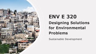 ENV E 320  Lecture 1 Sustainable Development [upl. by Aititil466]