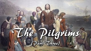 History Brief Thanksgiving The Pilgrims Part Three [upl. by Antonino]