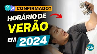 HORÁRIO DE VERÃO 2024 FOI CONFIRMADO GOVERNO PODE ANUNCIAR MUDANÇAS EM BREVE [upl. by Oluas20]