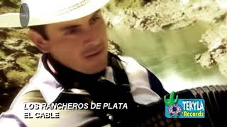 los rancheros de plata EL CABLE [upl. by Aubree570]