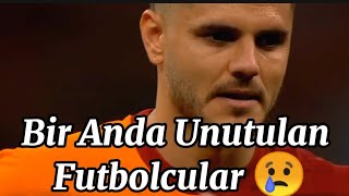 Bir Anda Unutulan Futbolcular 😢⚽ [upl. by Howey]