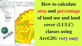 How to calculate area and percentage of land use and land cover LULC classes using ArcGIS [upl. by Imorej]