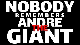 Nobody Remembers Andre The Giant [upl. by Ahab371]