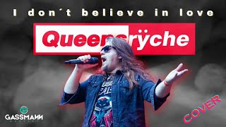 I Dont Believe In Love  Queensrÿche Cover [upl. by Lona]