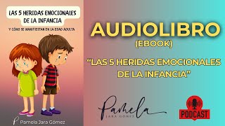 Las 5 Heridas Emocionales de la Infancia  AUDIOLIBRO Pamela Jara Gómez  heridasdelainfancia [upl. by Gnaig42]