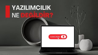 Yazılımcılık Ne Değildir   Yazılımcı Olmak İstiyorsan Kesinlikle İzle [upl. by Allemaj431]