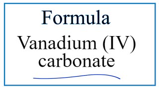 How to Write the Formula for Vanadium IV carbonate [upl. by Fem]