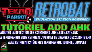 ⚠️RETROBAT 64  TUTORIEL   AJOUTER LA DECTECTION DES AHK  EXE  LNK  BAT à TeknoParrot ⚠️ [upl. by Eolhc]