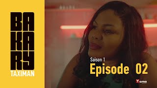 Série  BAKARY TAXIMAN  Saison 1  Episode 2 [upl. by Munson26]