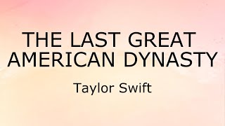 The Last Great American Dynasty Lyrics  Taylor Swift [upl. by Anyak]