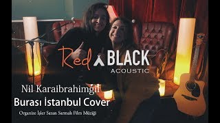 Burası İstanbul  RednBlack Acoustic Cover Nil Karaibrahimgil Organize İşler Film Müziği [upl. by Sundstrom]