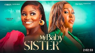 LATEST NOLLYWOOD MOVIE MY BABY SISTER STARRING CHIZZY ALICHIEKAMA ETIM MISCONCEPTION [upl. by Jaime]