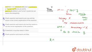 Assertion The individuals affected by Klinefelter\s or Turner\s syndrome are sterile Reason [upl. by Yevol]