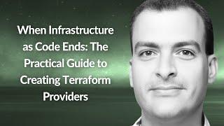 When Infrastructure as Code Ends Creating Terraform Providers  Harel Safra  Conf42 PE 2024 [upl. by Hook]