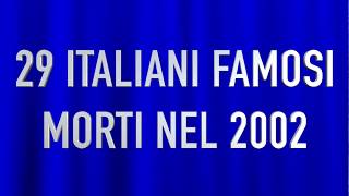 29 ITALIANI FAMOSI MORTI NEL 2002 [upl. by Fidelio]