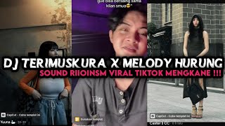 DJ TERIMUSKURA X MELODY HURUNG SLOWED SOUND RIIOINSM VIRAL TIKTOK MENGKANE‼️ [upl. by Keelby]