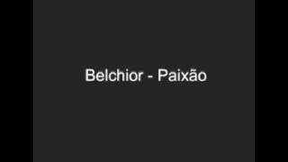 Belchior  Paixão [upl. by Grata13]