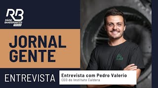 Entrevista com Pedro Valerio CEO do Instituto Caldera [upl. by Ashelman]