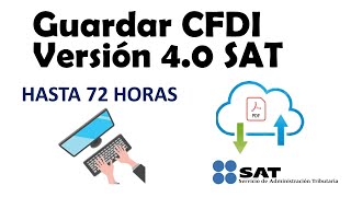 Guardar CFDI SAT Versión 40 por 72 Horas  2023 [upl. by Ardnasil498]