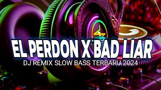 DJ EL PERDON X BAD LIAR SLOW BASS TERBARU 2024 YANG VIRAL TIKTOK [upl. by Ezaria]