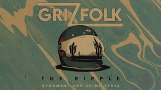 Grizfolk  quotThe Ripplequot Ornament amp Crime Remix Official Audio [upl. by Erdnoid942]