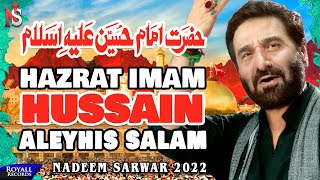 Hazrat Imam Hussain AS  Nadeem Sarwar  2022  1444 [upl. by Bakerman]