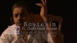 BAYTEKİN FT ÖMER FARUK BOSTAN BENDEN BU KADAR [upl. by Akeimahs]